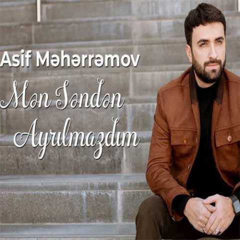 آهنگ آصف محرم اف من سندن آیریلمازدیم