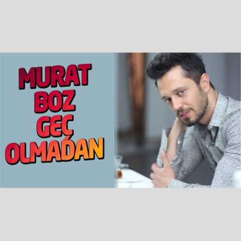 آهنگ مورات بوز Gec olmadan