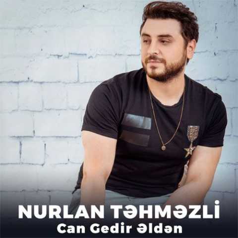آهنگ نورلان تهمزلی جان گئدیر الدن
