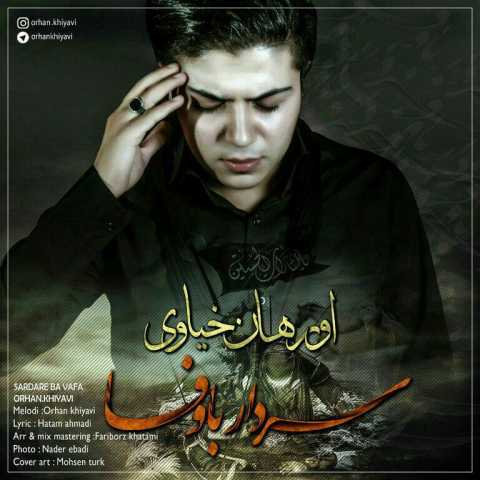 آهنگ اورهان خیاوی  سردار با وفا 