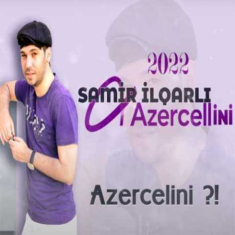 آهنگ سامیر ایلقارلی آذرسلینی