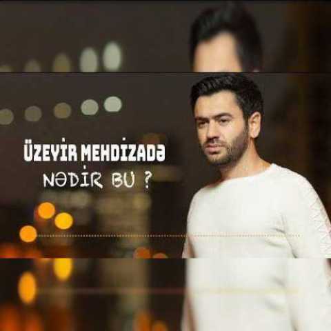 آهنگ اوزیر مهدی زاده ندیر بو