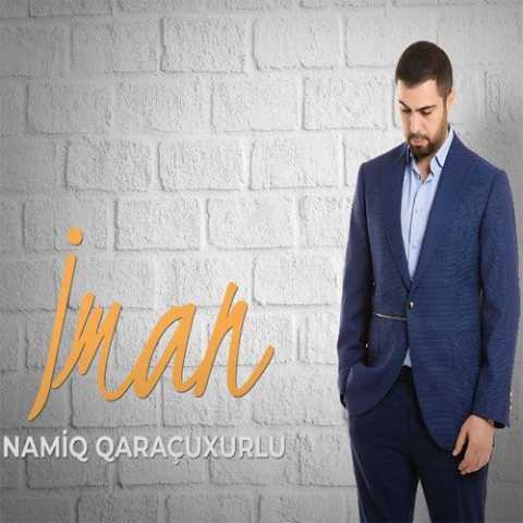 آهنگ نامیک قاراچوخورلو ایمان